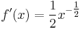  f'(x) = \frac{1}{2}x^{-\tfrac12}\,