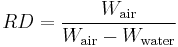 
RD = \frac{W_\mathrm{air}}{W_\mathrm{air} - W_\mathrm{water}}\,
