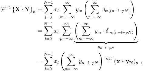 
\begin{align}
\mathcal{F}^{-1} \left \{ \mathbf{X\cdot Y} \right \}_n
&= \sum_{l=0}^{N-1} x_l
\sum_{m=-\infty}^{\infty} y_m
\left( \sum_{p=-\infty}^{\infty}  \delta_{m,(n-l-pN)} \right) \\

&= \sum_{l=0}^{N-1} x_l
\sum_{p=-\infty}^{\infty}  \underbrace{\left(\sum_{m=-\infty}^{\infty} y_m \cdot \delta_{m,(n-l-pN)}\right)}_{y_{n-l-pN}} \\

&= \sum_{l=0}^{N-1} x_l \left(\sum_{p=-\infty}^{\infty} y_{n-l-pN}\right)
\ \stackrel{\mathrm{def}}{=} \ (\mathbf{x * y_N})_n\ ,

\end{align}
