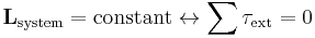 \mathbf{L}_{\mathrm{system}} =  \mathrm{constant} \leftrightarrow \sum \tau_{\mathrm{ext}} = 0 