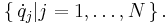 \left\{\, \dot{q}_j | j=1, \ldots ,N \,\right\}.