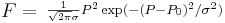 F=\begin{smallmatrix}\frac{1}{\sqrt{2\pi}\sigma}P^2\exp(-(P-P_0)^2/\sigma^2)\end{smallmatrix}