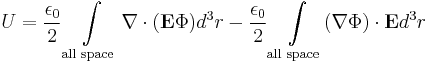  U = \frac{\epsilon_0}{2}\int \limits_{\text{all space}} \mathbf{\nabla}\cdot(\mathbf{E}\Phi) d^3r - \frac{\epsilon_0}{2}\int \limits_{\text{all space}} (\mathbf{\nabla}\Phi)\cdot\mathbf{E} d^3r