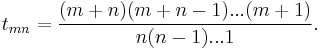 t_{mn} = \frac{(m+n)(m+n-1)...(m+1)}{n(n-1)...1}.\ 