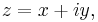 z=x+iy,