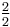 \textstyle\frac{2}{2}