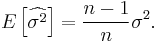 E \left[ \widehat{\sigma^2}  \right]= \frac{n-1}{n}\sigma^2.