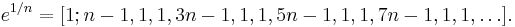 e^{1/n} = [1; n-1, 1, 1, 3n-1, 1, 1, 5n-1, 1, 1, 7n-1, 1, 1, \dots] \,\!.