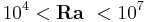  10^4 < \mathbf{Ra}_\ < 10^7  