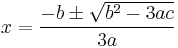 x=\frac{-b \pm \sqrt {b^2-3ac  }}{3a}