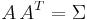 A\,A^T = \Sigma