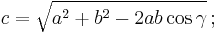 \,c = \sqrt{a^2+b^2-2ab\cos\gamma}\,;