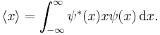 \langle x \rangle = \int_{-\infty}^{\infty} \psi^*(x) x \psi(x)\,\mathrm{d}x.