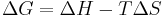 \Delta G = \Delta H - T \Delta S \,