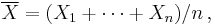 \overline{X}=(X_1+\cdots+X_n)/n\,,