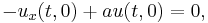  -u_x(t,0) + a u(t,0) = 0, \,