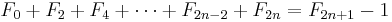 F_0+F_2+F_4+\cdots+F_{2n-2}+F_{2n}=F_{2n+1}-1\,