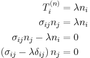 \begin{align}
T_i^{(n)} &= \lambda n_i \\
\sigma_{ij}n_j &=\lambda n_i \\
\sigma_{ij}n_j -\lambda n_i &=0 \\
\left(\sigma_{ij}- \lambda\delta_{ij} \right)n_j &=0 \\
\end{align}\,\!