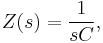 Z(s) = \frac{1}{sC}, 