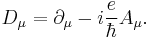 \ D_\mu = \partial_\mu - i \frac{e}{\hbar} A_\mu. 