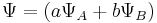 \Psi = (a \Psi_A + b \Psi_B)