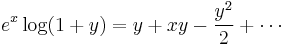 e^x\log(1+y)= y + xy - \frac{y^2}{2} + \cdots