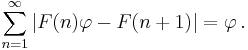 \sum_{n=1}^{\infty}|F(n)\varphi-F(n+1)| 

= \varphi\,.