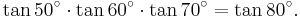 \tan 50^\circ\cdot\tan 60^\circ\cdot\tan 70^\circ=\tan 80^\circ.