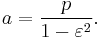 a=\frac{p}{1-\varepsilon^2}.