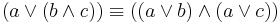 (a \lor (b \land c)) \equiv ((a \lor b) \land (a \lor c))