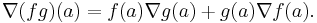 \nabla (fg)(a) = f(a)\nabla g(a) + g(a)\nabla f(a).