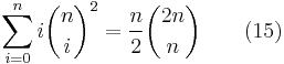 \sum_{i=0}^{n}{i\binom{n}{i}^2}=\frac{n}{2}\binom{2n}{n} \qquad(15)