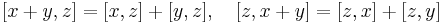  [x + y, z] = [x, z] + [y, z], \quad  [z, x + y] = [z, x] + [z, y] 