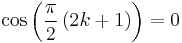 \cos\left(\frac{\pi}{2}\,(2k+1)\right)=0