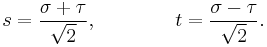 s = \frac{\sigma + \tau}{\sqrt 2},\qquad\qquad t = \frac{\sigma - \tau}{\sqrt 2}.