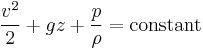 {v^2 \over 2}+gz+{p\over\rho}=\text{constant}