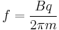 f = \frac{Bq}{2\pi m}