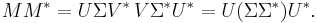 
M M^{*} = U \Sigma V^{*} \, V \Sigma^{*} U^{*} =
U (\Sigma \Sigma^{*}) U^{*}.\,
