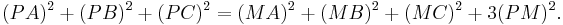  (PA)^2 + (PB)^2 +(PC)^2 =(MA)^2 + (MB)^2 + (MC)^2 +3(PM)^2. \, 