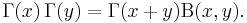 
 \Gamma(x)\,\Gamma(y)=\Gamma(x+y)\Beta(x,y) .
