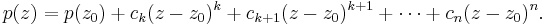 p(z)=p(z_0)+c_k(z-z_0)^k+c_{k+1}(z-z_0)^{k+1}+ \cdots +c_n(z-z_0)^n.