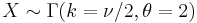 X \sim {\Gamma}(k=\nu/2, \theta=2)\,