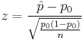 z=\frac{\hat{p} - p_0}{\sqrt{\frac{p_0 (1-p_0)}{n}}}