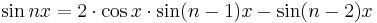 \sin nx = 2 \cdot \cos x \cdot \sin (n-1) x - \sin (n-2) x \, 