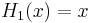 H_1(x)=x\,