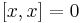  [x,x]=0\ 