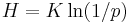 H=K\ln(1/p)\,