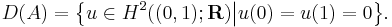 D(A) = \big\{ u \in H^{2} ((0, 1); \mathbf{R}) \big| u(0) = u(1) = 0 \big\}.