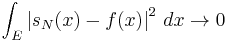 \int_E \left|s_N(x)-f(x)\right|^2\,dx \to 0