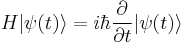  H |\psi(t)\rang = i\hbar \frac{\partial}{\partial t} |\psi(t)\rang